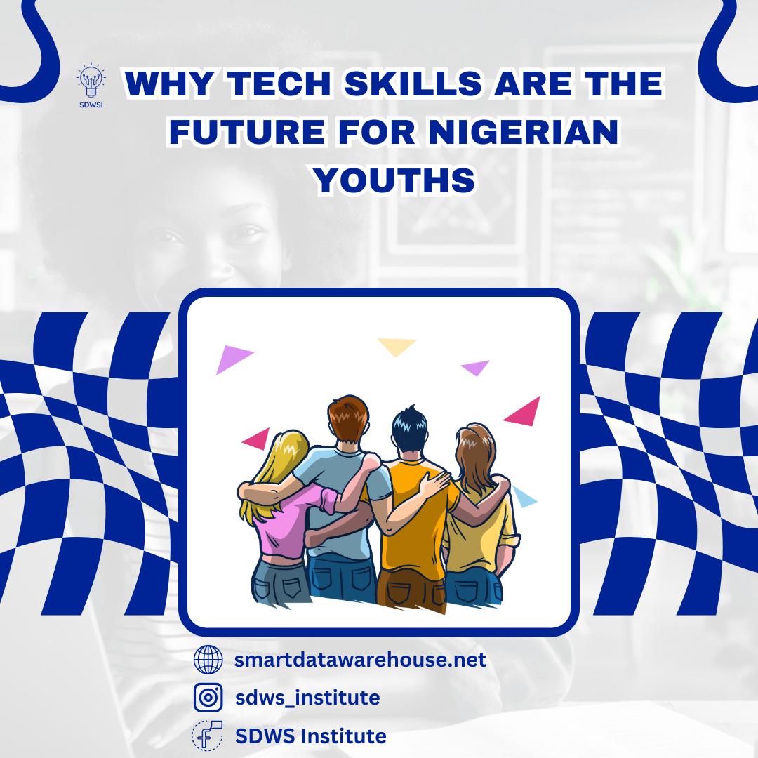 Why Tech Skills is the future for Nigerian Youth. - Smart Data Warehouse